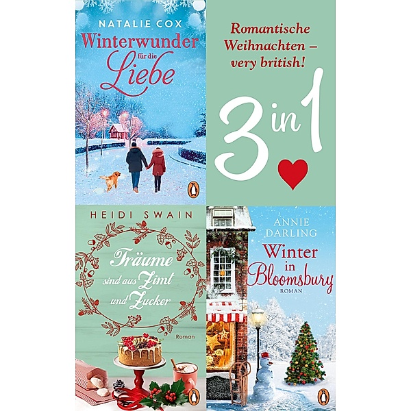 Romantische Weihnachten - very british! Winter in Bloomsbury / Träume sind aus Zimt und Zucker / Winterwunder für die Liebe (3in1-Bundle), Annie Darling, Heidi Swain, Natalie Cox