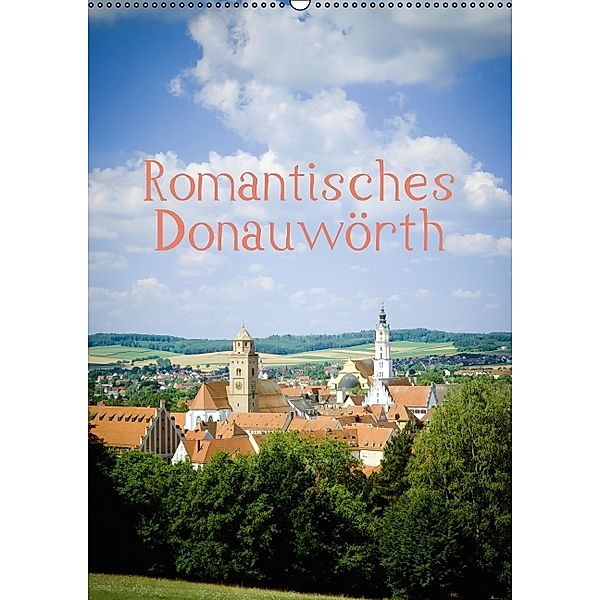 Romantisches Donauwörth (Wandkalender 2014 DIN A2 hoch)