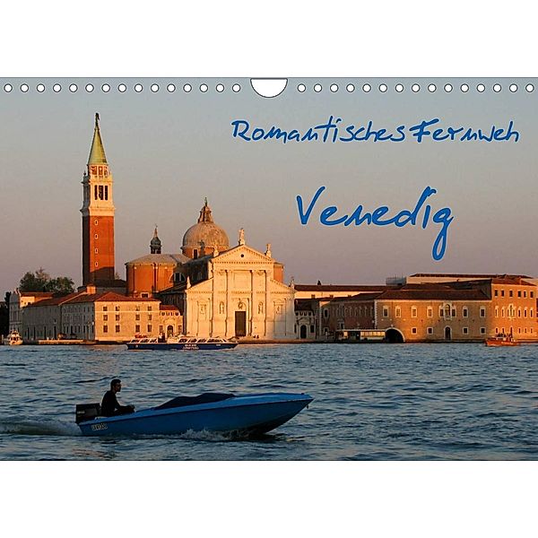 Romantisches Fernweh - Venedig (Wandkalender 2023 DIN A4 quer), Monika Böhme-Garnweidner