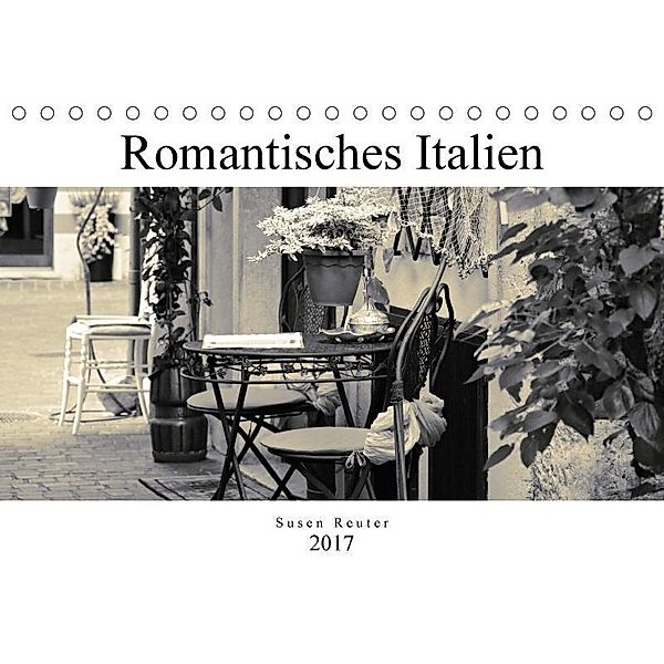 Romantisches Italien (Tischkalender 2017 DIN A5 quer), Susen Reuter