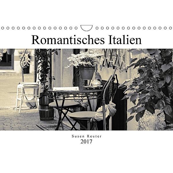 Romantisches Italien (Wandkalender 2017 DIN A4 quer), Susen Reuter