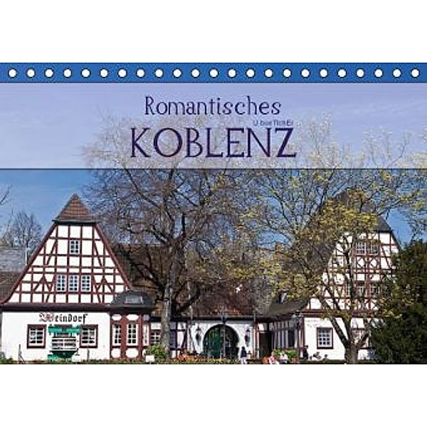 Romantisches Koblenz (Tischkalender 2016 DIN A5 quer), U. Boettcher