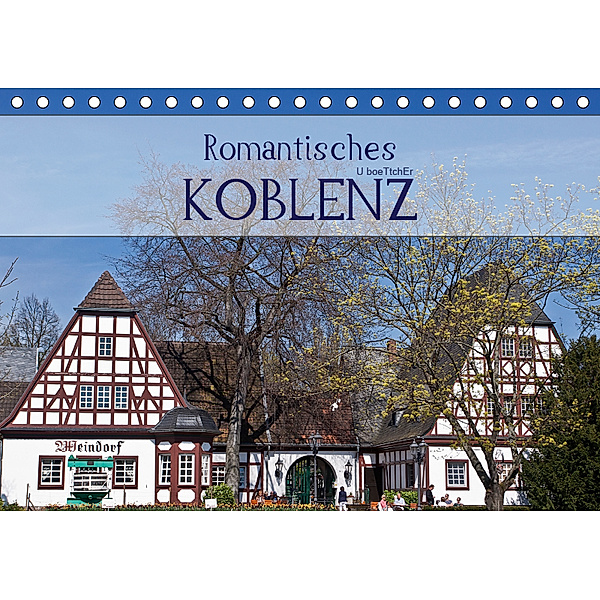 Romantisches Koblenz (Tischkalender 2019 DIN A5 quer), U. Boettcher