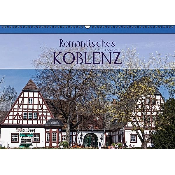 Romantisches Koblenz (Wandkalender 2017 DIN A2 quer), U. Boettcher