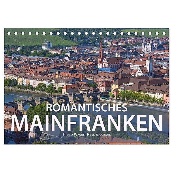 Romantisches Mainfranken (Tischkalender 2024 DIN A5 quer), CALVENDO Monatskalender, Hanna Wagner