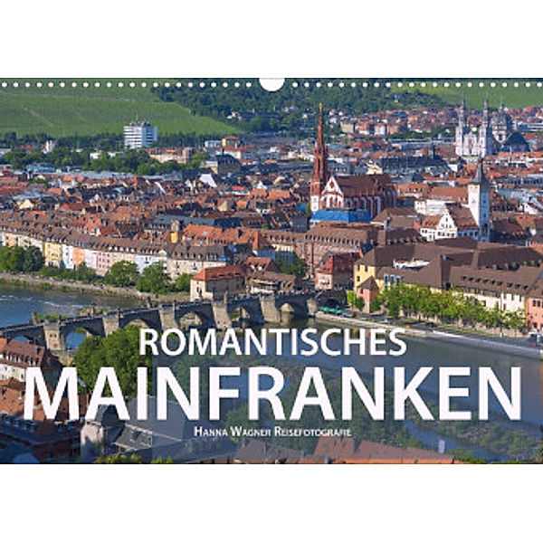 Romantisches Mainfranken (Wandkalender 2022 DIN A3 quer), Hanna Wagner