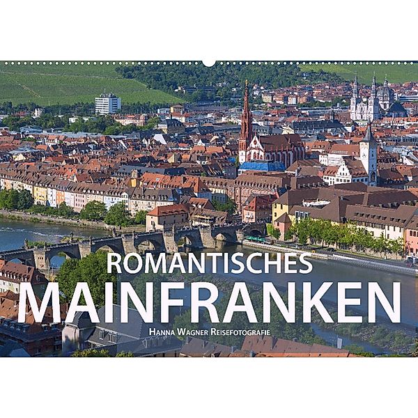 Romantisches Mainfranken (Wandkalender 2023 DIN A2 quer), Hanna Wagner