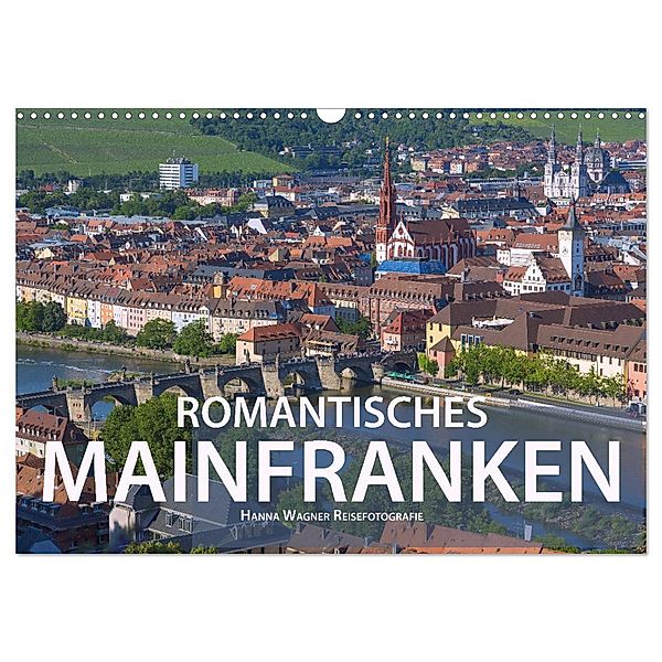 Romantisches Mainfranken (Wandkalender 2024 DIN A3 quer), CALVENDO Monatskalender, Hanna Wagner