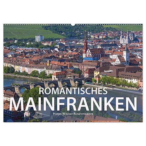 Romantisches Mainfranken (Wandkalender 2025 DIN A2 quer), CALVENDO Monatskalender, Calvendo, Hanna Wagner