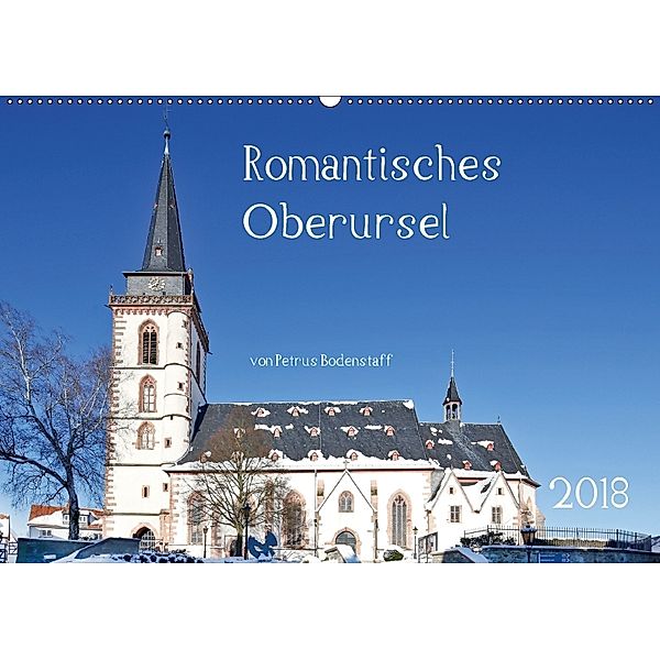 Romantisches Oberursel von Petrus Bodenstaff (Wandkalender 2018 DIN A2 quer), Petrus Bodenstaff