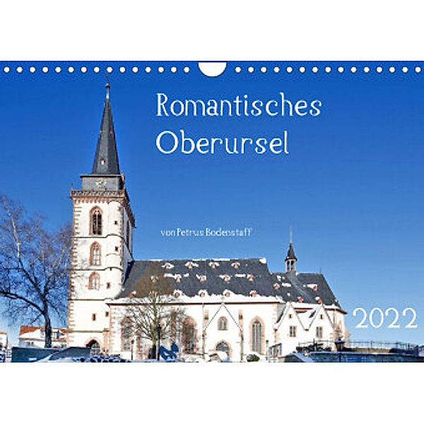 Romantisches Oberursel von Petrus Bodenstaff (Wandkalender 2022 DIN A4 quer), Petrus Bodenstaff