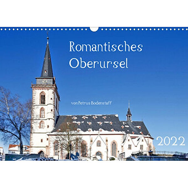 Romantisches Oberursel von Petrus Bodenstaff (Wandkalender 2022 DIN A3 quer), Petrus Bodenstaff