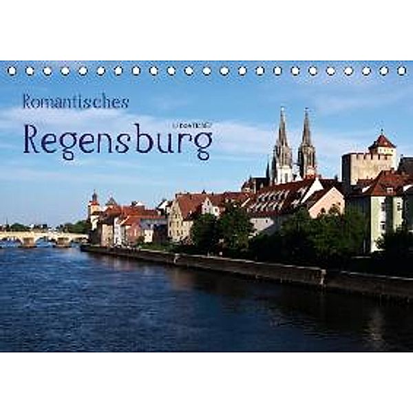 Romantisches Regensburg (Tischkalender 2016 DIN A5 quer), U. Boettcher