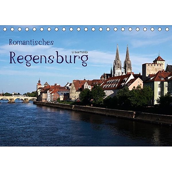 Romantisches Regensburg (Tischkalender 2017 DIN A5 quer), U. Boettcher
