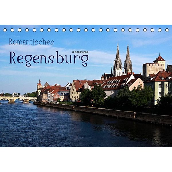 Romantisches Regensburg (Tischkalender 2023 DIN A5 quer), U boeTtchEr