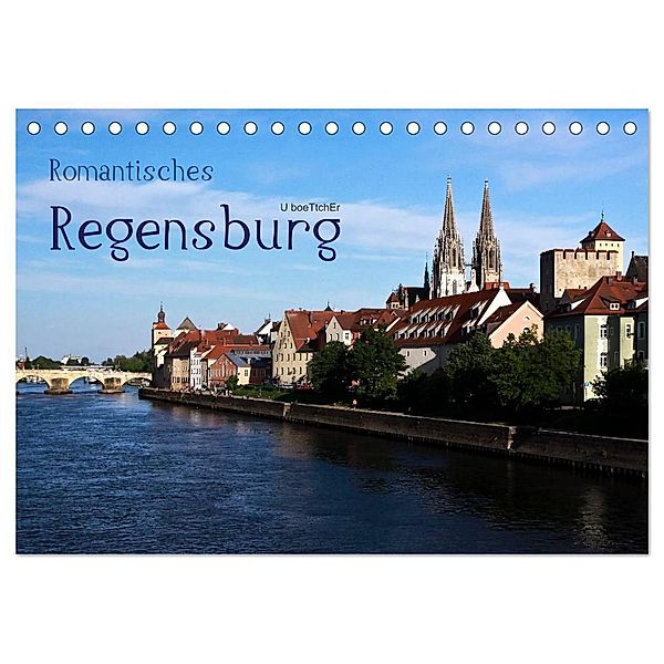 Romantisches Regensburg (Tischkalender 2024 DIN A5 quer), CALVENDO Monatskalender, U boeTtchEr