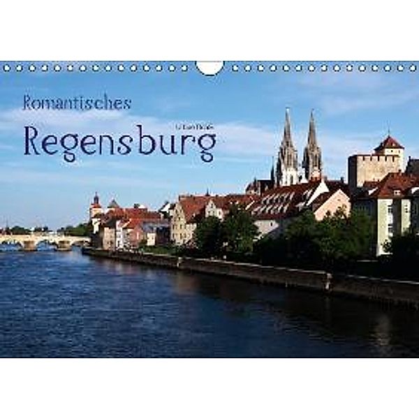 Romantisches Regensburg (Wandkalender 2015 DIN A4 quer), U. Boettcher