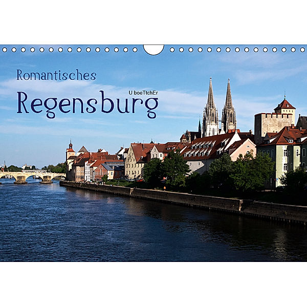 Romantisches Regensburg (Wandkalender 2019 DIN A4 quer), U. Boettcher