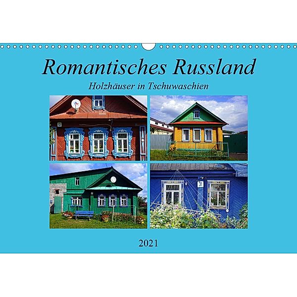 Romantisches Russland - Holzhäuser in Tschuwaschien (Wandkalender 2021 DIN A3 quer), Henning von Löwis of Menar, Henning von Löwis of Menar