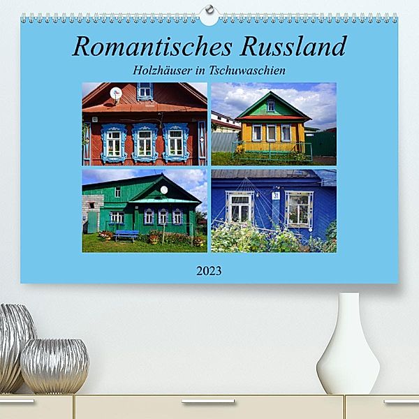 Romantisches Russland - Holzhäuser in Tschuwaschien (Premium, hochwertiger DIN A2 Wandkalender 2023, Kunstdruck in Hochg, Henning von Löwis of Menar, Henning von Löwis of Menar