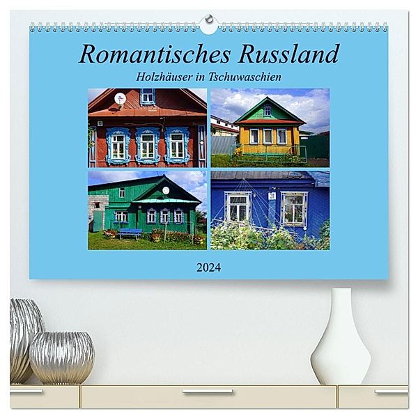 Romantisches Russland - Holzhäuser in Tschuwaschien (hochwertiger Premium Wandkalender 2024 DIN A2 quer), Kunstdruck in Hochglanz, Henning von Löwis of Menar