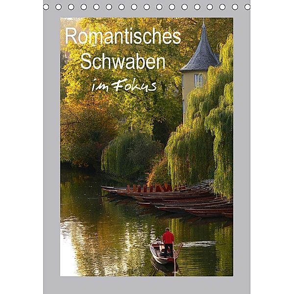 Romantisches Schwaben im Fokus (Tischkalender 2018 DIN A5 hoch) Dieser erfolgreiche Kalender wurde dieses Jahr mit gleic, Klaus-Peter Huschka