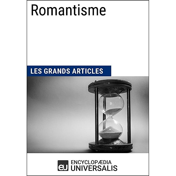 Romantisme, Encyclopaedia Universalis, Les Grands Articles