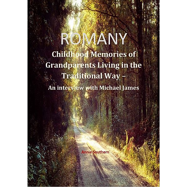 Romany - Childhood Memories of Grandparents Living in the Traditional Way, Annie Southern