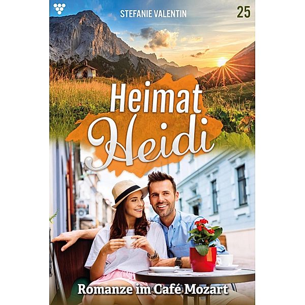 Romanze im Café Mozart / Heimat-Heidi Bd.25, Stefanie Valentin
