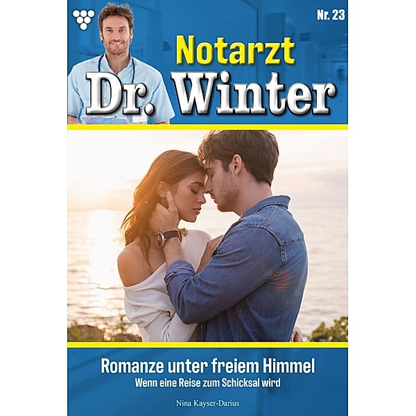 Romanze unter freiem Himmel / Notarzt Dr. Winter Bd.23, Nina Kayser-Darius