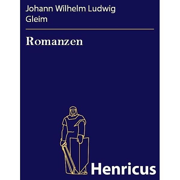 Romanzen, Johann Wilhelm Ludwig Gleim