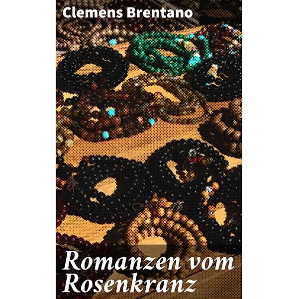 Romanzen vom Rosenkranz, Clemens Brentano