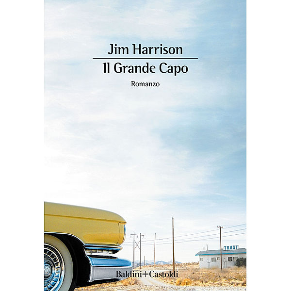 Romanzi&Racconti: Il Grande Capo, Jim Harrison