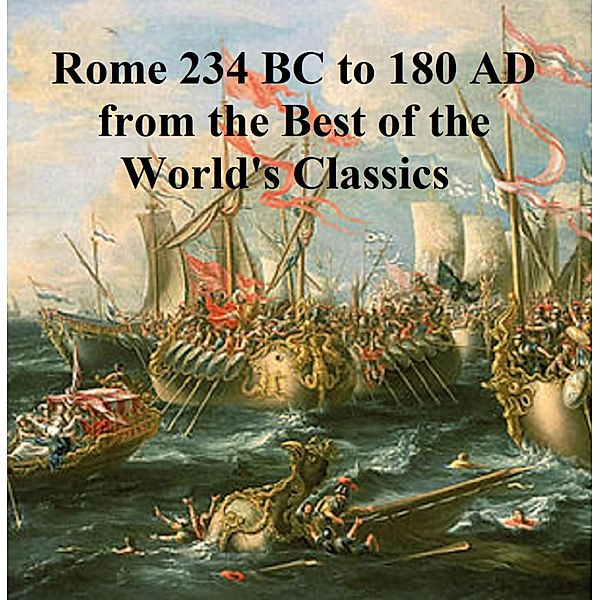 Rome 234 BC to 180 AD from the Best of the World's Classics, Henry Cabot Lodge