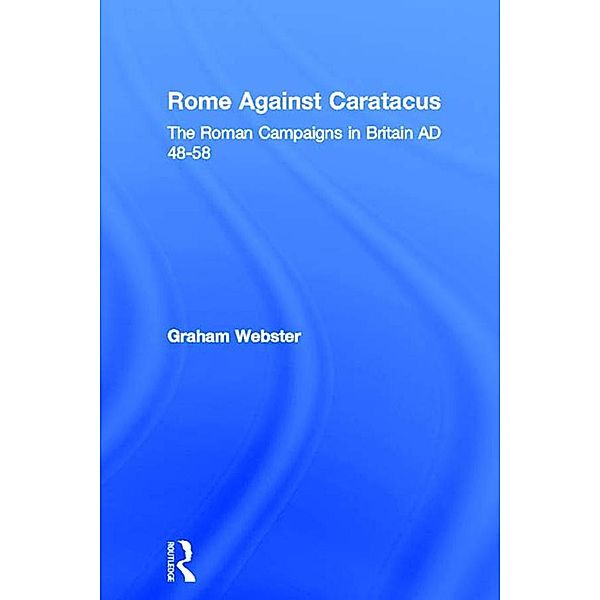 Rome Against Caratacus, Graham Webster