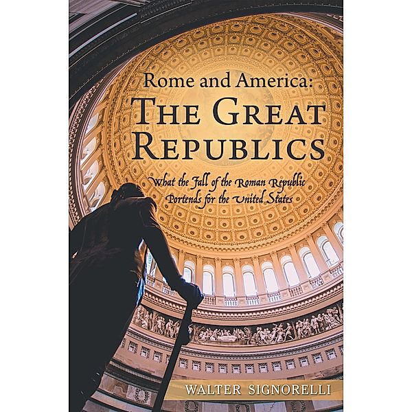 Rome and America: The Great Republics, Walter Signorelli