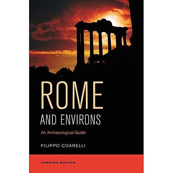 Rome and Environs - An Archaeological Guide, Filippo Coarelli
