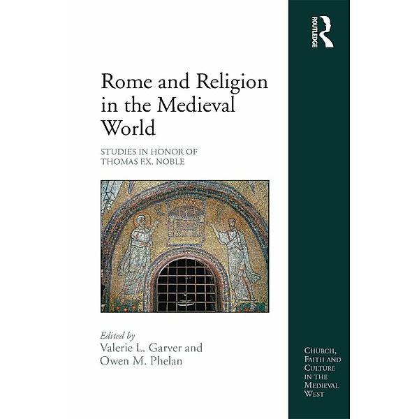 Rome and Religion in the Medieval World, Valerie L. Garver, Owen M. Phelan