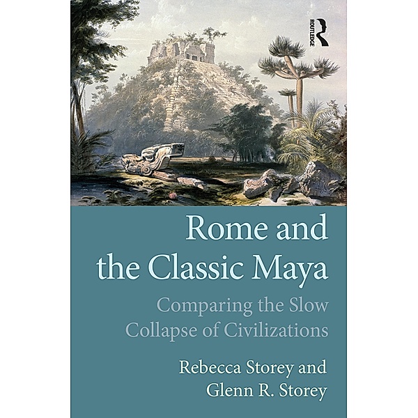 Rome and the Classic Maya, Rebecca Storey, Glenn R Storey