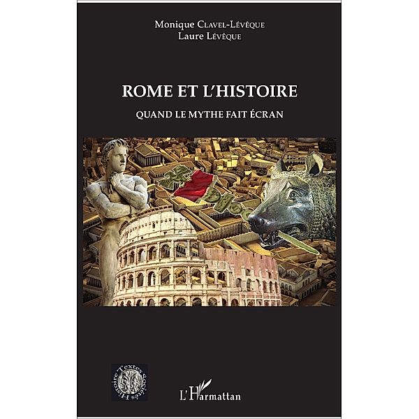 Rome et l'histoire, Clavel-Leveque Monique Clavel-Leveque