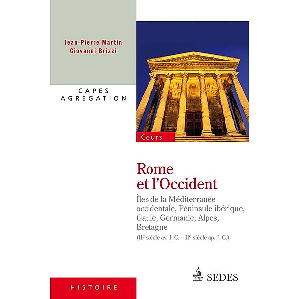 Rome et l'Occident (IIe siècle av. J.-C. - IIe siècle ap. J.-C.) / Hors collection, Jean-Pierre Martin, Giovanni Brizzi