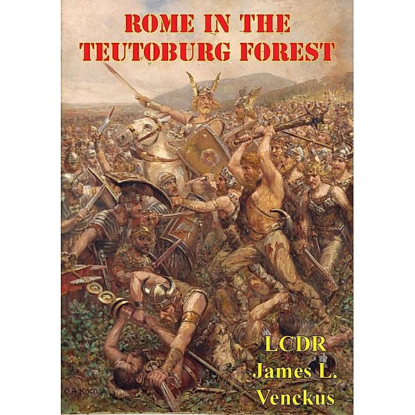 Rome In The Teutoburg Forest, LCDR James L. Venckus