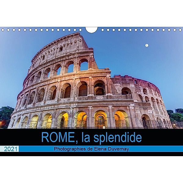 Rome, la splendide (Calendrier mural 2021 DIN A4 horizontal), Elena Duvernay