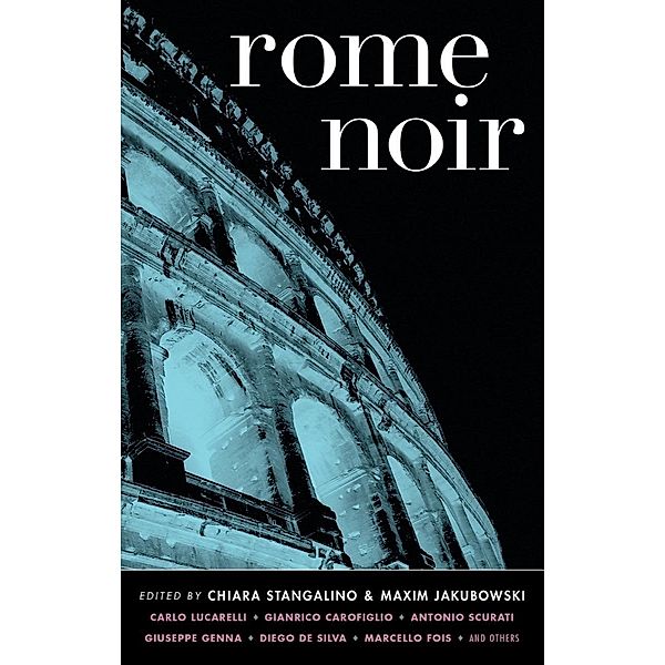 Rome Noir (Akashic Noir) / Akashic Noir Bd.0, Maxim Jakubowski, Chiara Stangalino