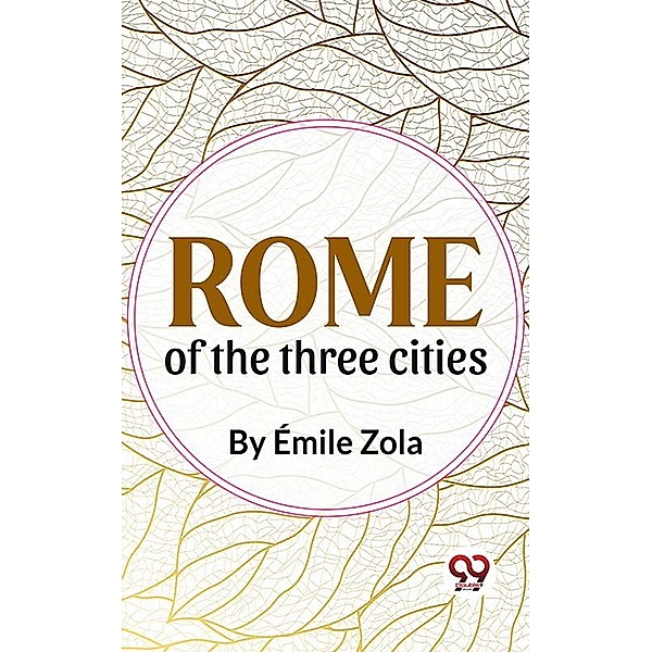 Rome Of The Three Cities, Émile Zola