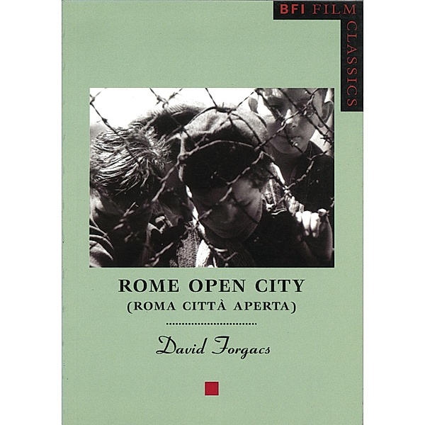 Rome Open City (Roma Città Aperta) / BFI Film Classics, David Forgacs
