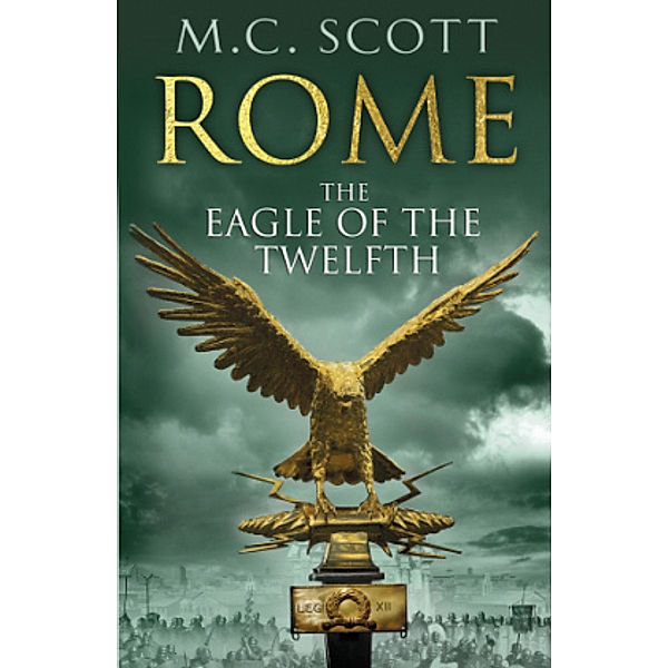 Rome: The Eagle of the Twelfth, M. C. Scott