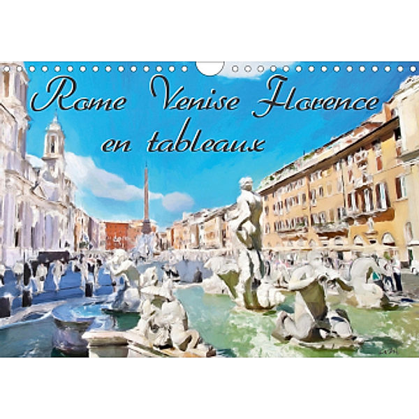 Rome Venise Florence en tableaux (Calendrier mural 2021 DIN A4 horizontal)