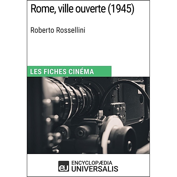 Rome, ville ouverte de Roberto Rossellini, Encyclopaedia Universalis