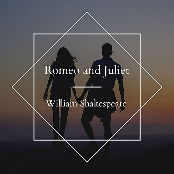 Romeo and Juliet, William Shakespeare